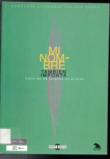 Gebrauchte B&uuml;cher: Mi nombre tambi&eacute;n importa. Historias de j&oacute;venes en prisi&oacute;n.