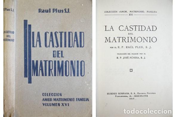 Libros de segunda mano: PLUS, Raoul.  La castidad del matrimonio. 1945. - Foto 1