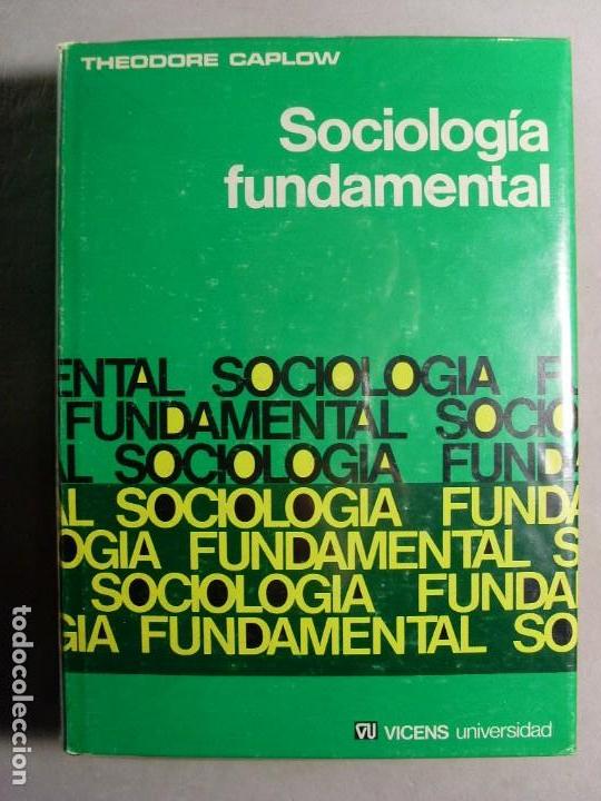 Libros de segunda mano: SOCIOLOG&Iacute;A FUNDAMENTAL / Theodore Caplow / 1&ordf; edicion 1974. Vicens Universidad