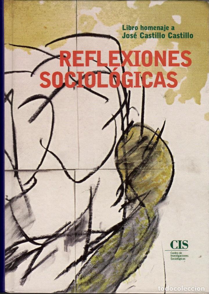 Libros de segunda mano: REFLEXIONES SOCIOL&Oacute;GICAS. LIBRO HOMENAJE A JOS&Eacute; CASTILLO CASTILLO - Foto 1
