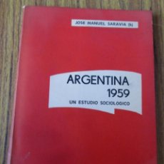 Libros de segunda mano: ARGENTINA 1959 - ESTUDIO SOCIOLÓGICO - POR JOSÉ MANUEL SARAVIA - ED. DEL ATLANTICO 1959. Lote 122227395