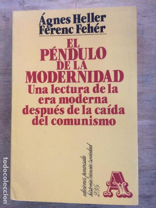 Libros de segunda mano: EL P&Eacute;NDULO DE LA MODERNIDAD. &Aacute;GNES HELLER Y FERENC FEH&Eacute;R. - Foto 1