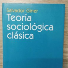 Libros de segunda mano: TEORÍA SOCIOLÓGICA CLÁSICA. SALVADOR GINER. ARIEL SOCIOLOGÍA.. Lote 141235468