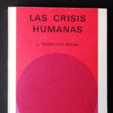 Libros de segunda mano: LAS CRISIS HUMANAS. J. FERRATER MORA.. Lote 132136058