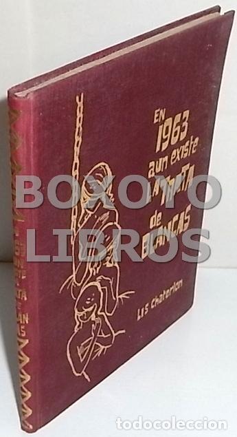 Libros de segunda mano: CHATERLON, Lis. En 1963 a&uacute;n existe la trata de blancas - Foto 1