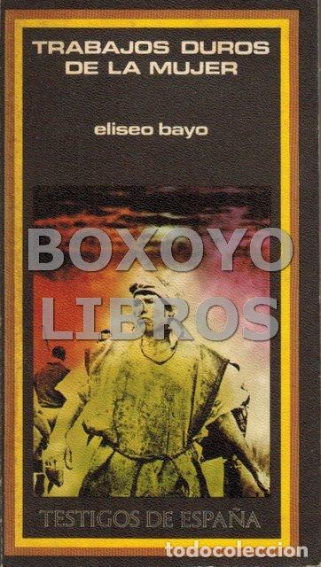 Libros de segunda mano: BAYO, Eliseo. Trabajos duros de la mujer - Foto 1