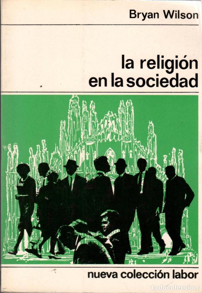 Libros de segunda mano: LA RELIGI&Oacute;N EN LA SOCIEDAD / BRYAN WILSON - Foto 1