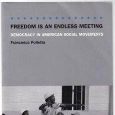 Libros de segunda mano: FREEDOM IS AN ENDLESS MEETING - LA LIBERTAD ES UNA REUNION SIN FIN - POLLETTA 2002 - INGLES. Lote 168170388