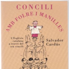 Libros de segunda mano: CONCILI AMB FOLRE I MANILLES - SALVADOR CARDUS - LA CAMPANA 1995 - CATALÀ. Lote 168174220