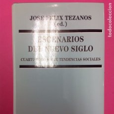 Libros de segunda mano: JOSÉ FÉLIX TEZANOS (ED.) - ESCENARIOS DEL NUEVO SIGLO - CUARTO FORO SOBRE TENDENCIAS SOCIALES