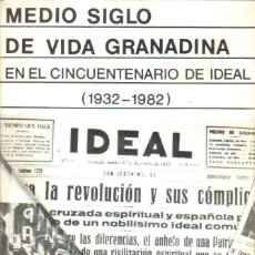 Libros de segunda mano: MEDIO SIGLO DE VIDA GRANADINA EN EL CINCUENTENARIO DE IDEAL (1932-1982). Lote 171834170