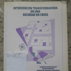 Libros de segunda mano: INTERVENCION TRANSFORMADORA EN UNA SOCIEDAD EN CRISIS.. CONGRESO ORGANIZADO POR GOB. VASCO,1989. Lote 172074748
