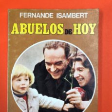 Libros de segunda mano: LOS ABUELOS DE HOY - FERNANDE ISAMBERT - ED. MENSAJERO 1972
