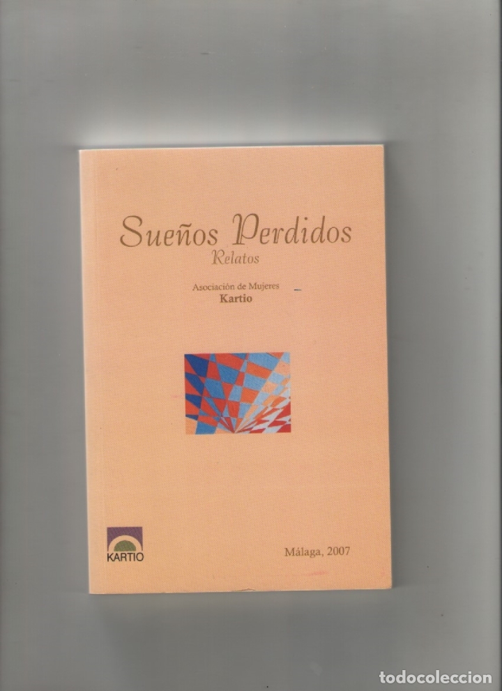 Libros de segunda mano: autor: VARIOS- SUE&Ntilde;OS PERDIDOS-e.d. KARTIO-a&ntilde;o 2007-medidas 19 X 13 Cm-Tapa blanda-PAGINAS 154-