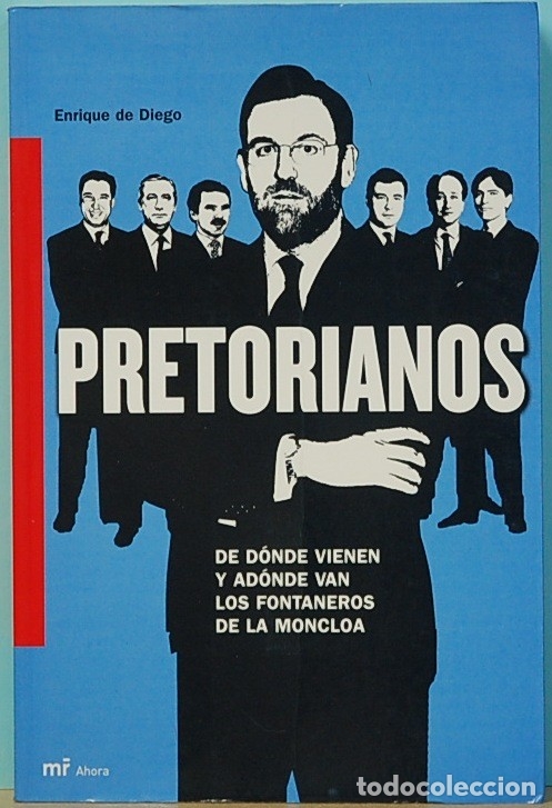 Libros de segunda mano: ENRIQUE DE DIEGO.- PRETORIANOS. DE DONDE VIENEN Y A DONDE VAN LOS FONTANEROS DE LA MONCLOA