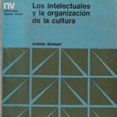 Libros de segunda mano: ANTONIO GRAMSCI. LOS INTELECTUALES Y LA ORGANIZACIÓN DE LA CULTURA. NUEVA VISIÓN, BUENOS AIRES 1972.