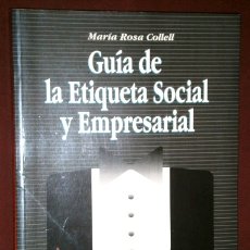 Libros de segunda mano: GUÍA DE LA ETIQUETA SOCIAL Y EMPRESARIAL POR Mª ROSA COLLELL DE ED. GESTIÓN 2000 EN BARCELONA 1996. Lote 176732937
