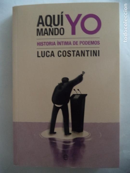 Gebrauchte B&uuml;cher: AQUI MANDO YO HISTORIA INTIMA DE PODEMOS LUCA COSTANTINI LA ESFERA DE LOS LIBROS MUY BUEN ESTADO