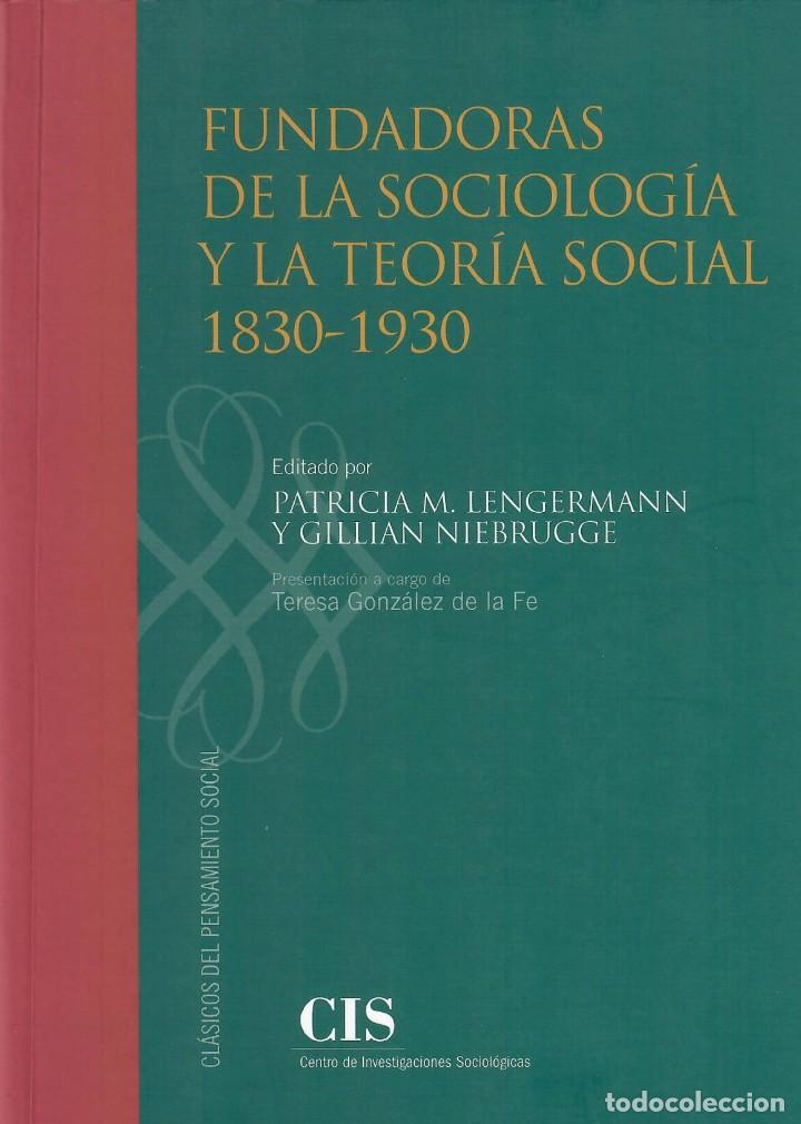 Libros de segunda mano: FUNDADORAS DE LA SOCIOLOG&Iacute;A Y LA TEOR&Iacute;A SOCIAL 1830-1930 / P. LENGERMANN, G. NIEBRUGGE