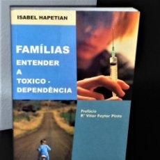 Libros de segunda mano: FAMÍLIAS - ENTENDER A TOXICODEPENDÊNCIA DE ISABEL HAPETIAN. Lote 196394932