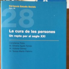 Libros de segunda mano: LA CURA DE LES PERSONES. UN REPTE PER AL SEGLE XXI - COL·LECCIÓ ESTUDIS SOCIALS NÚM 28 - CATALÁN