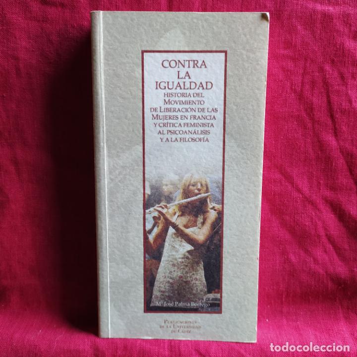 Libros de segunda mano: Contra la igualdad. Historia del movimiento de liberaci&oacute;n de las mujeres en Francia y cr&iacute;tica femini