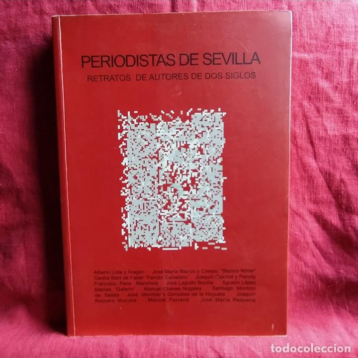 Libros de segunda mano: Periodistas de Sevilla. Retratos de autores de dos siglos - Vv. Aa.
