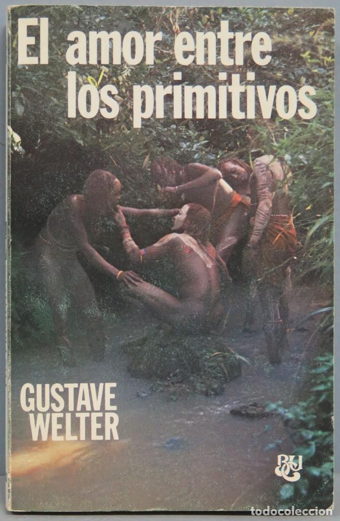 Libros de segunda mano: EL AMOR ENTRE LOS PRIMITIVOS. GUSTAVE WELTER - Foto 1