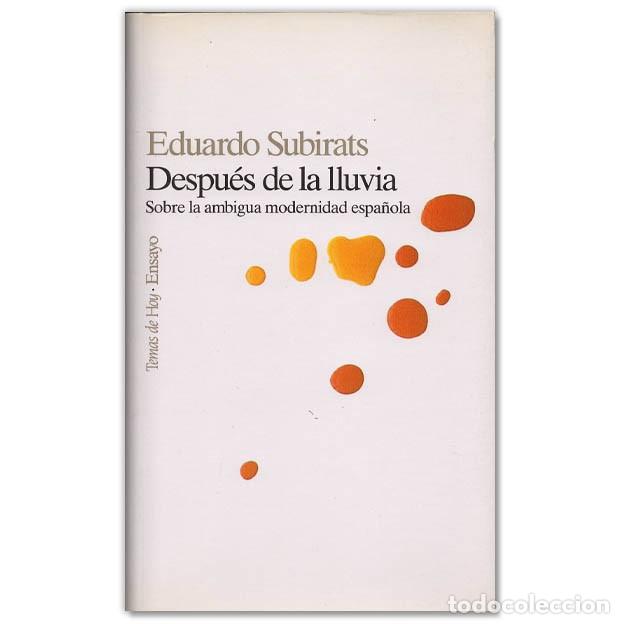 Libros de segunda mano: DESPUÉS DE LA LLUVIA SOBRE LA AMBIGUA MODERNIDAD ESPAÑOLA - Eduardo Subirats - Temas de Hoy: Ensayo - Foto 1 - 210433028