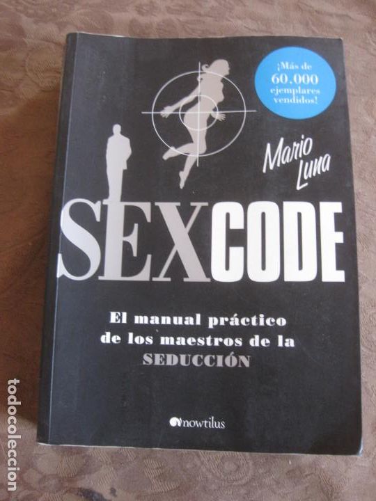 Libros de segunda mano: MARIO LUNA. SEX CODE. EL MANUAL PRACTICO DE LA SEDUCCION. NOWTILUS 2007. - Foto 1