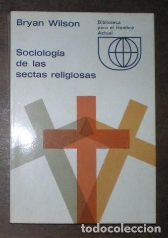 Libros de segunda mano: WILSON, Bryan: SOCIOLOGIA DE LAS SECTAS RELIGIOSAS. - Foto 1