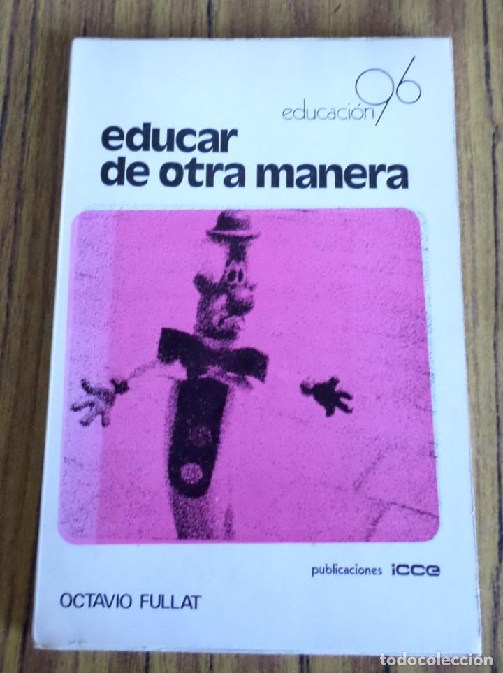 Libros de segunda mano: EDUCAR DE OTRA MANERA - Octavi Fullat - Foto 1