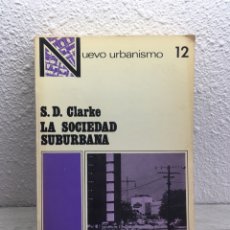 Libros de segunda mano: S. D. CLARK. LA SOCIEDAD SUBURBANA. Lote 219306606
