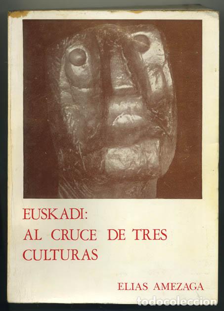 Gebrauchte B&uuml;cher: ELIAS AMEZAGA: Euskadi: Al cruce de tres culturas.