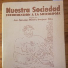 Libros de segunda mano: NUESTRA SOCIEDAD. INTRODUCCIÓN A LA SOCIOLOGÍA. J. F. MARSAL; B. OLTRA (DIRS). VICENS U. BCN, 1980.