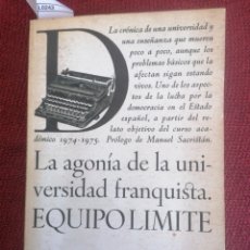 Libros de segunda mano: LA AGONÍA DE LA UNIVERSIDAD FRANQUISTA. EQUIPO LÍMITE. EDIT. LAIA. BARCELONA, 1976.
