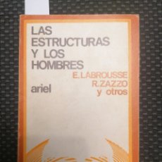 Libros de segunda mano: LAS ESTRUCTURAS Y LOS HOMBRES. E LABROUSSE; R. ZAZZO ET ALLI. EDIT. ARIEL. BCN, 1969. MARCA E. LLUCH