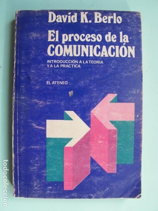 Libros de segunda mano: EL PROCESO DE LA COMUNICACI&Oacute;N ( INTRODUCCI&Oacute;N A LA TEOR&Iacute;A Y A LA PR&Aacute;CTICA ).- DAVID K. BERLO.-ATENEO