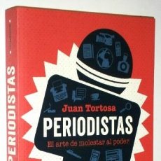 Libros de segunda mano: PERIODISTAS: EL ARTE DE MOLESTAR AL PODER POR JUAN TORTOSA DE ED. ROCA EN BARCELONA 2018. Lote 231085390