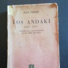 Libros de segunda mano: LOS ANDAKI. 1538-1947. HISTORIA DE LA ACULTURACIÓN DE UNA TRIBU SELVÁTICA. FCE. 1953