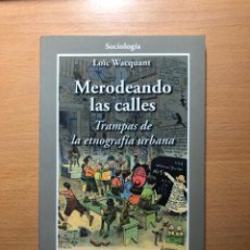 Libros de segunda mano: MERODEANDO LAS CALLES. TRAMPAS DE LA ETNOGRAFÍA URBANA. LOÏS WACQUANT GEDISA EDITORIAL.