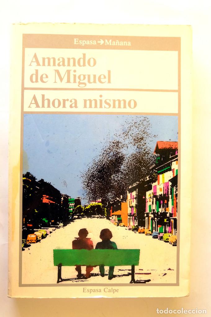 Libros de segunda mano: AHORA MISMO. AMANDO DE MIGUEL. - Foto 1