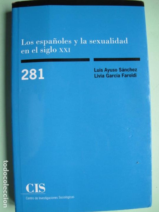Libros de segunda mano: LOS ESPA&Ntilde;OLES Y LA SEXUALIDAD EN EL SIGLO XXI.- L. AYUSO, L. GARC&Iacute;A FAROLDI.- C.I.S. 2014