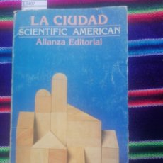 Libros de segunda mano: LA CIUDAD. SCIENTIFIC AMERICAN. ALIANZA EDIT. MADRID, 1982. 4RTA ED.