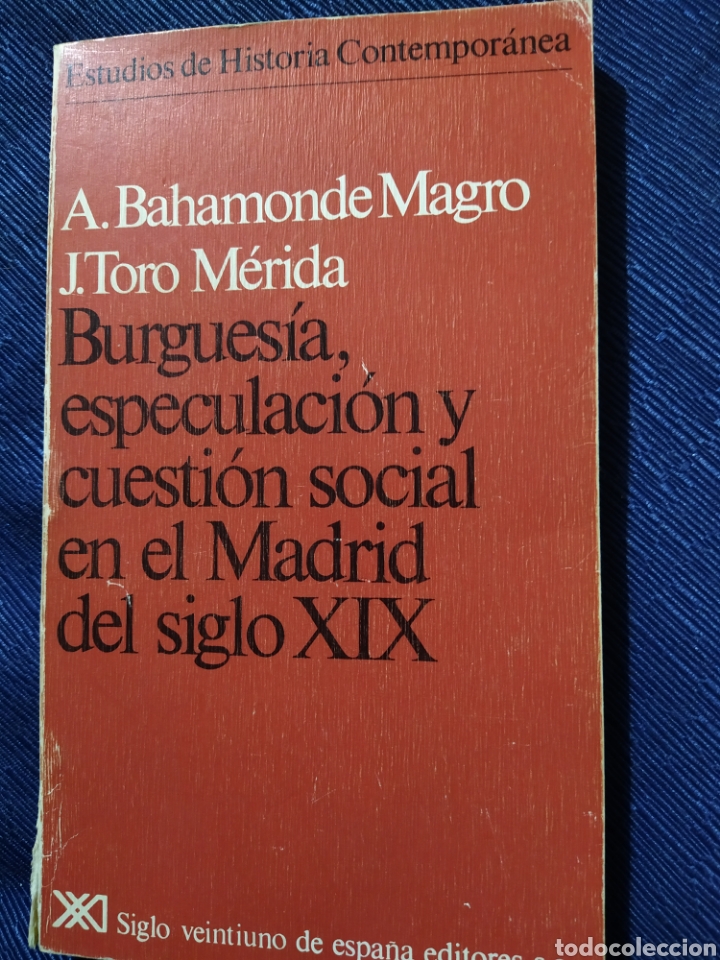 Libros de segunda mano: Burgues&iacute;a especulaci&oacute;n y cuesti&oacute;n social en el Madrid del siglo XIX A Bahamonde Magro y Toro M&eacute;rida