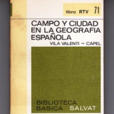 Libros de segunda mano: LIBRO RTV Nº 71 CAMPO Y CIUDAD EN LA GEOGRAFIA ESPAÑOLA (VILA VALENTI) BIB. BASICA SALVAT - OFM15. Lote 159801838