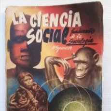 Libros de segunda mano: LA CIENCIA SOCIAL FUNDAMENTOS DE LA SOCIOLOGÍA HERIBERTO SPENCER AÑO 1938 TAPA BLANDA 20CM199PAG.EDI. Lote 276228098