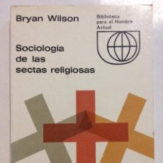 Libros de segunda mano: SOCIOLOGIA DE LAS SECTAS RELIGIOSAS BRYAN WILSON
