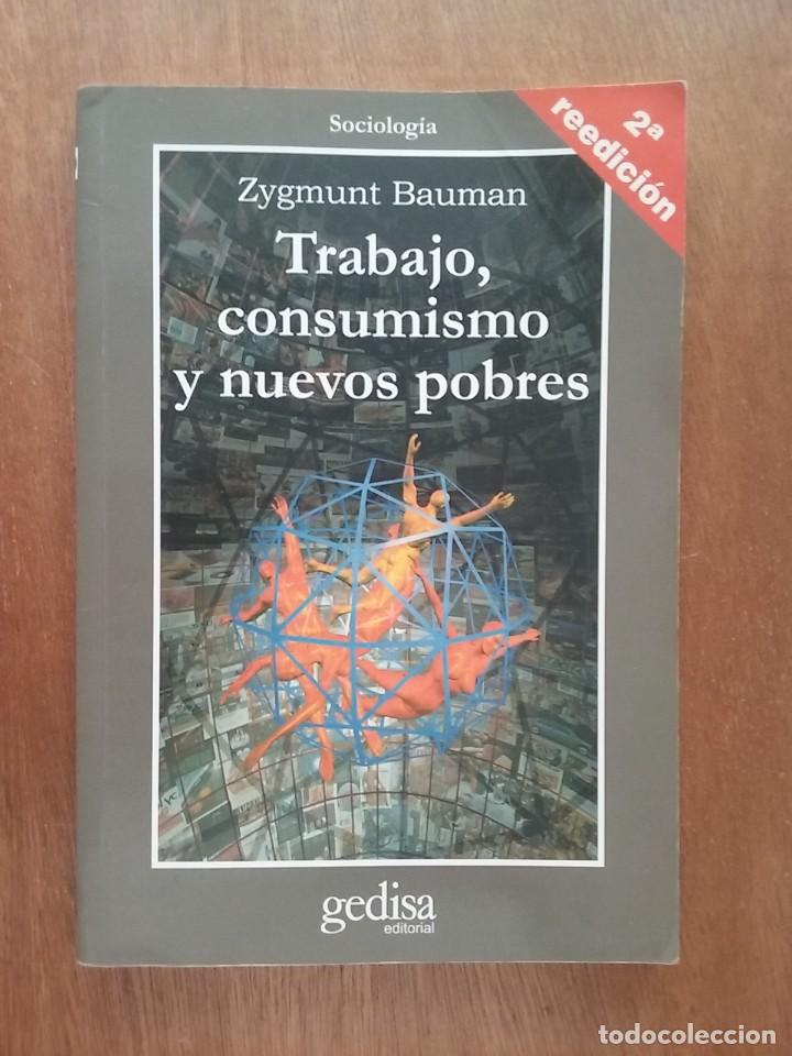 Libros de segunda mano: TRABAJO CONSUMISMO Y NUEVOS POBRES, ZYGMUNT BAUMAN, GEDISA, SOCIOLOGIA, 2008