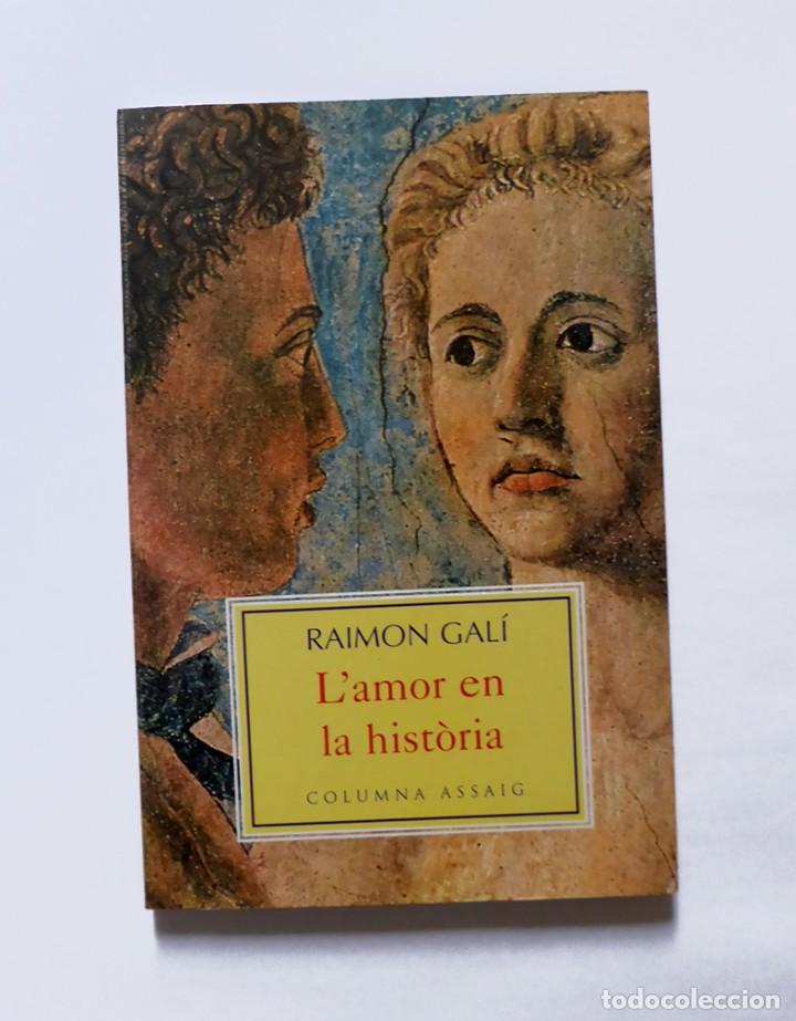 Libros de segunda mano: LAMOR EN LA HIST&Ograve;RIA - RAIMON GAL&Iacute; - Foto 1